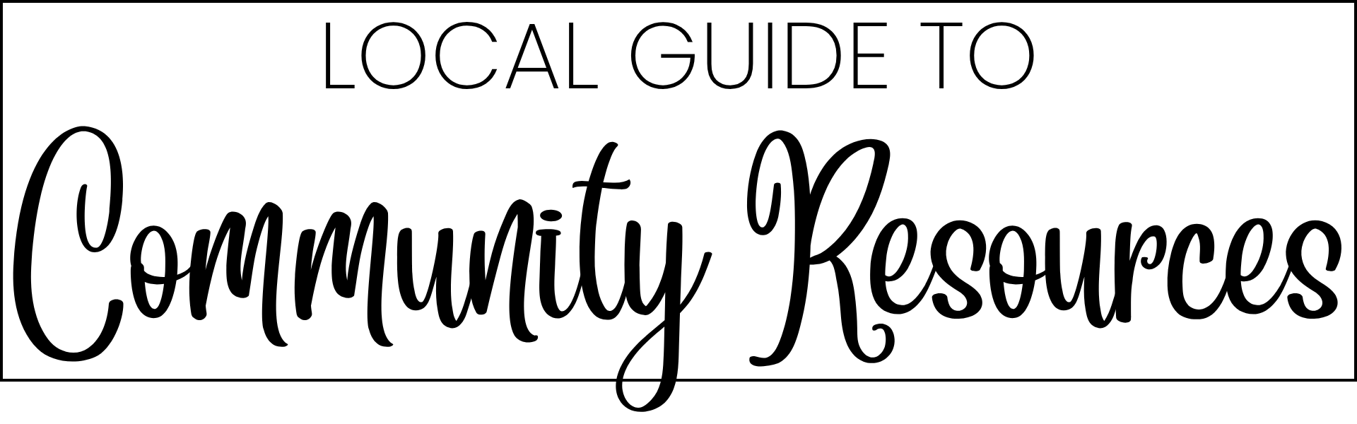 Local Guide to Community Resources Local Guide to Community Resources