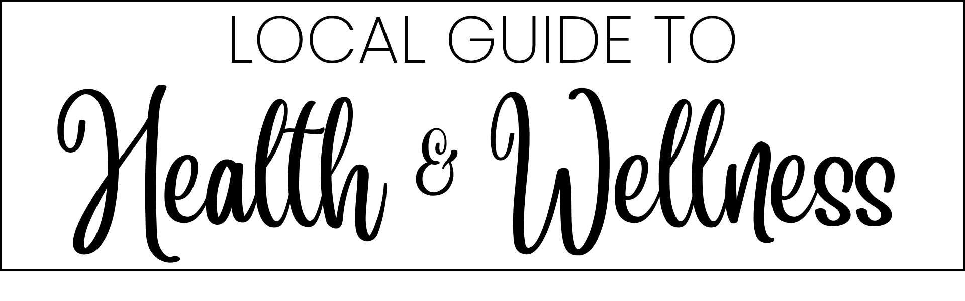 Local Guide to Health & Wellness