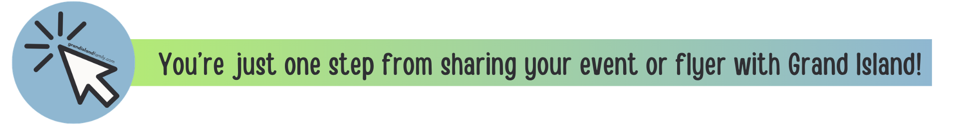 You’re just one step from sharing your event or flyer with Grand Island!